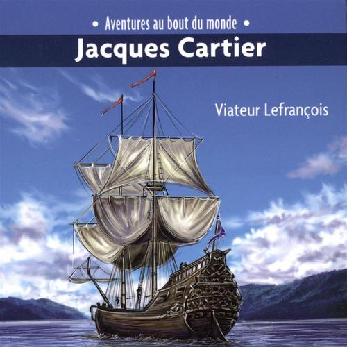 Aventures au bout du monde : Jacques Cartier