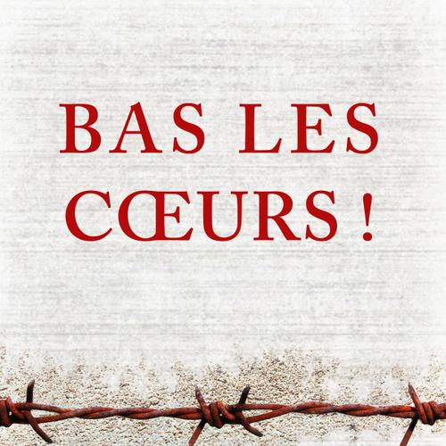 Bas les cœurs !