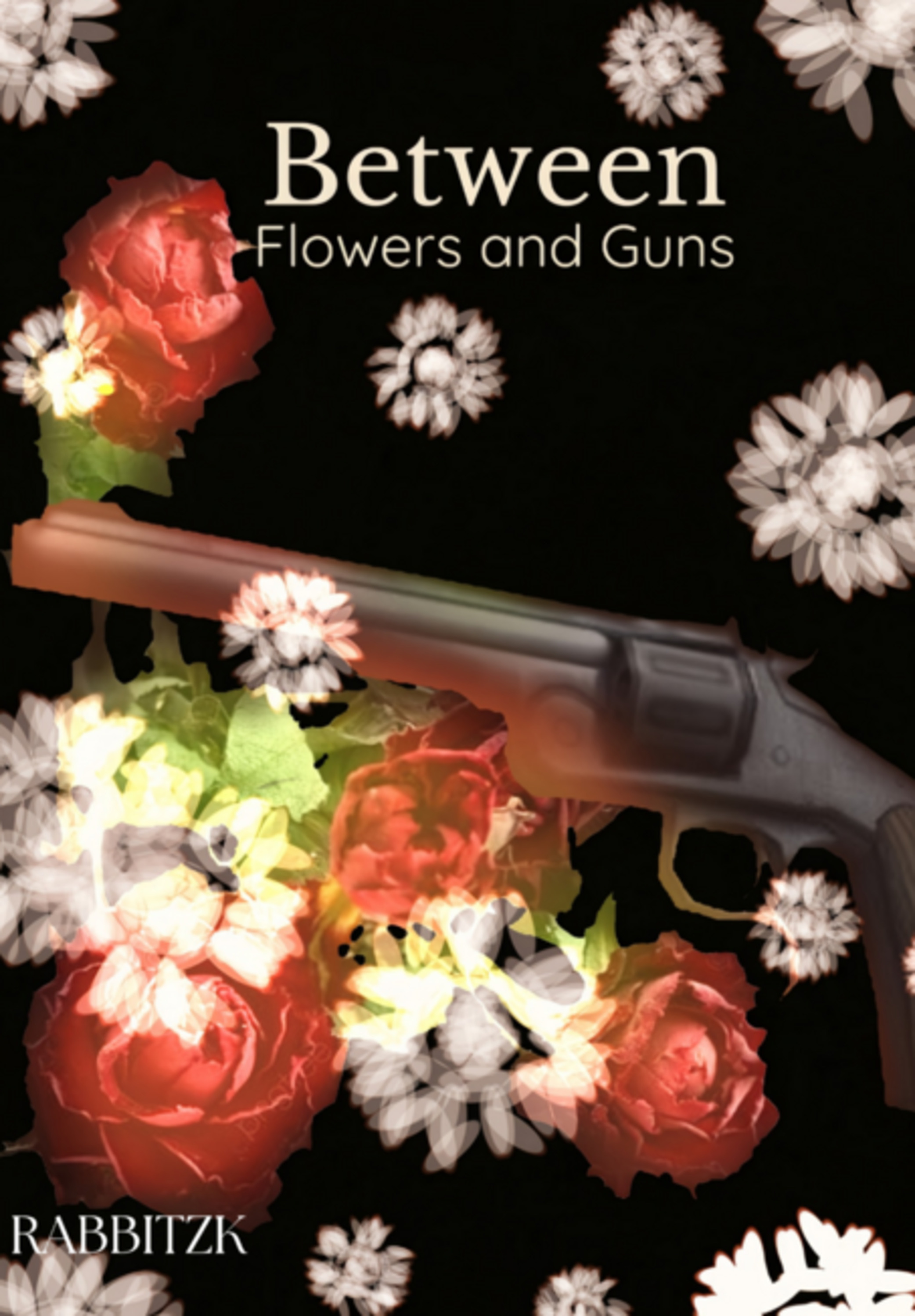 Between Flowers And Guns