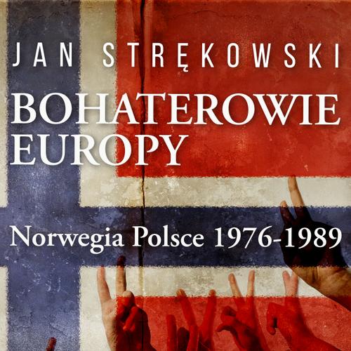 Bohaterowie Europy: Norwegia Polsce 1976-1989