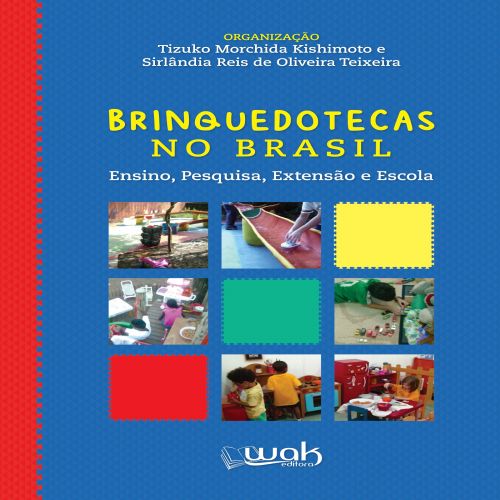 Brinquedotecas no Brasil - Ensino, pesquisa, extensão e escola