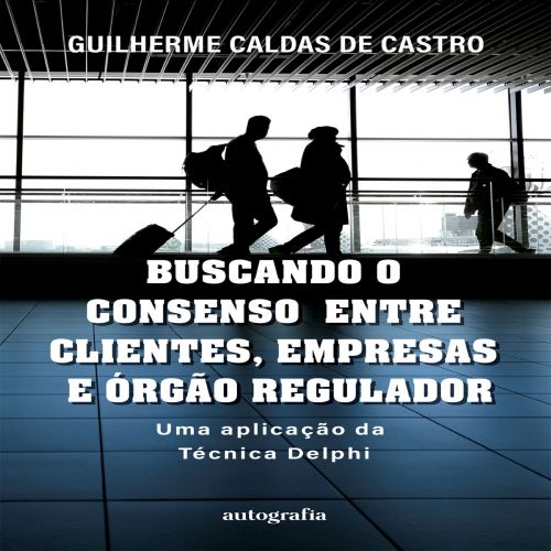 Buscando o Consenso entre Clientes, Empresas e Órgão Regulador