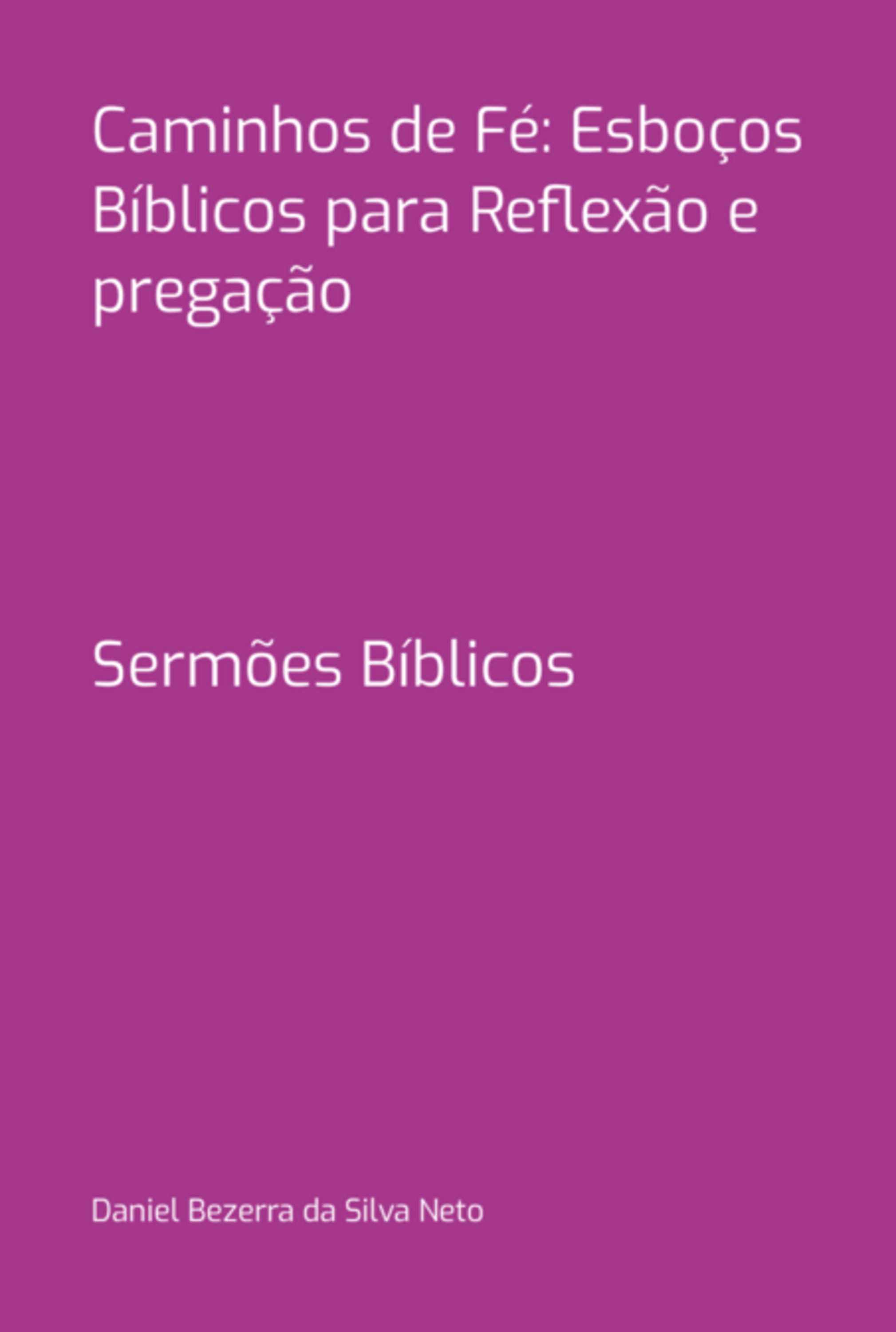 Caminhos De Fé: Esboços Bíblicos Para Reflexão E Pregação