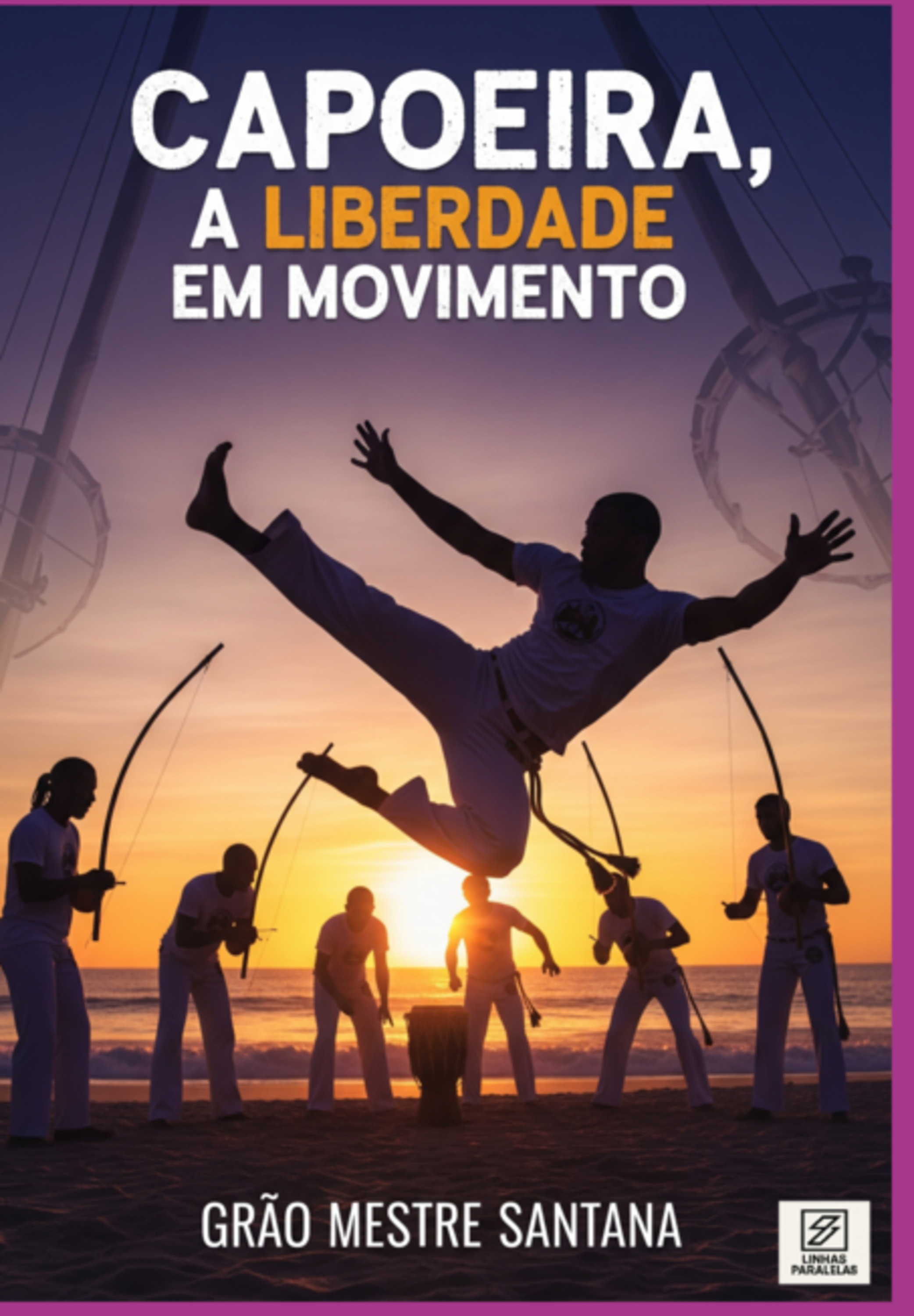 Capoeira, A Liberdade Em Movimento