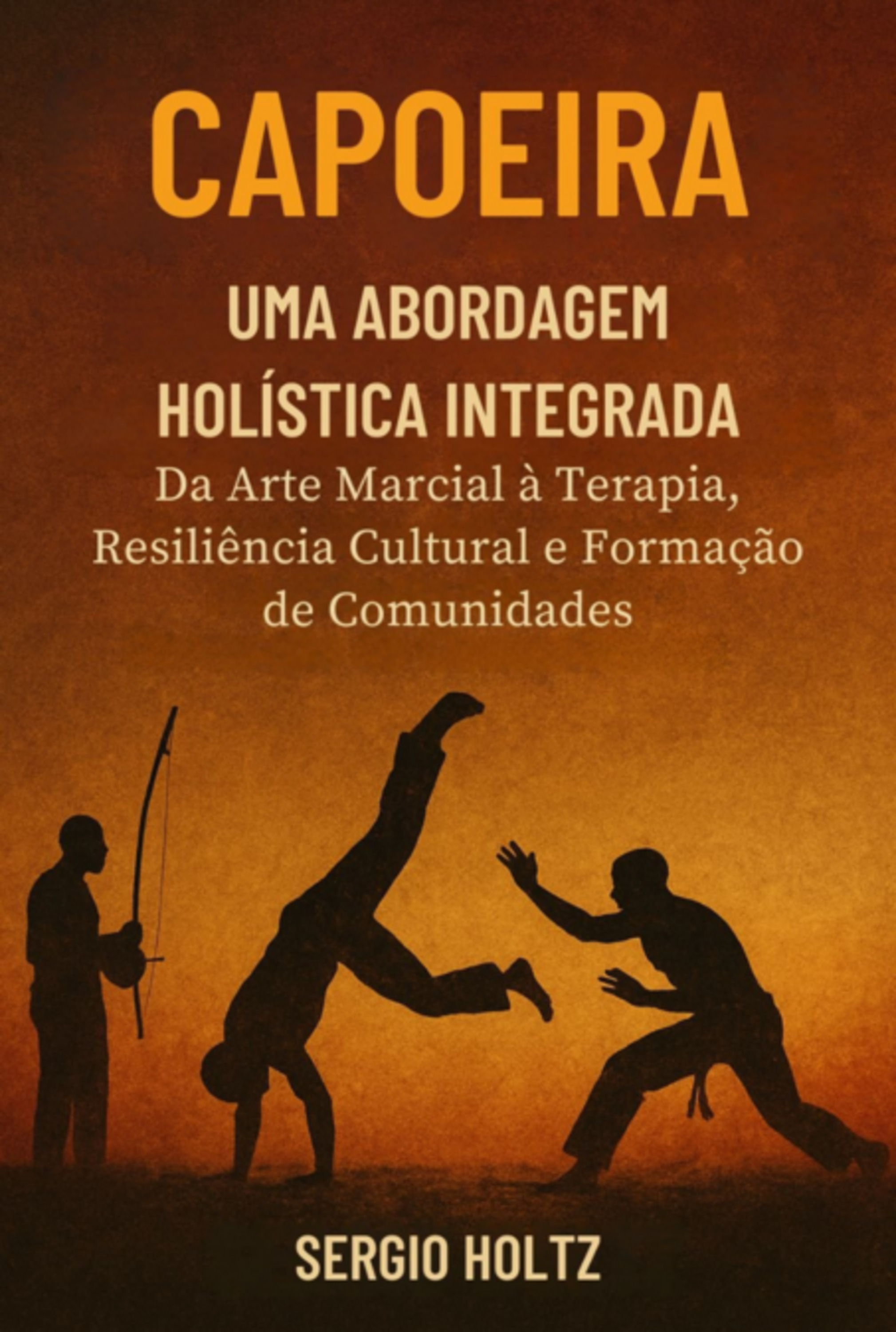 Capoeira Uma Abordagem Holística Integrada