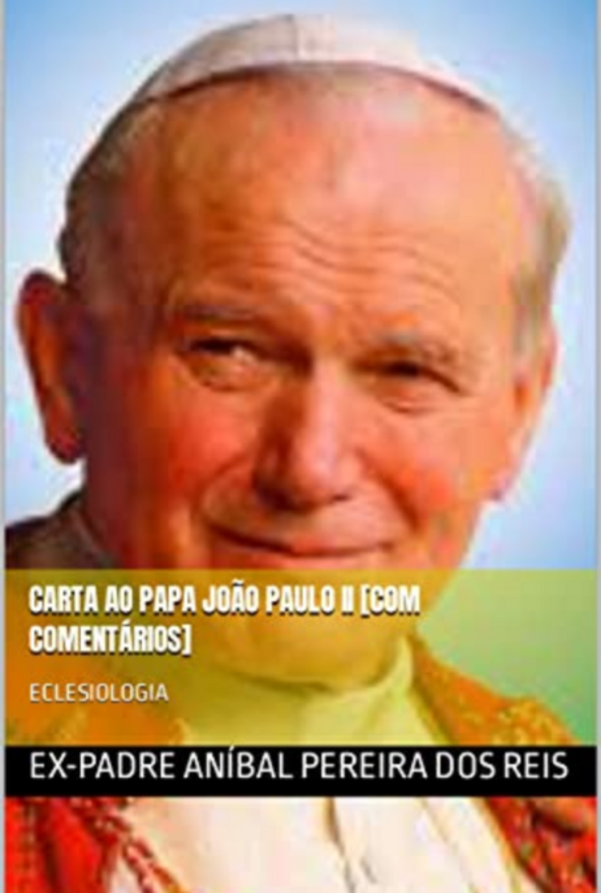 Cartas Ao Papa João Paulo Ii [com Comentários]