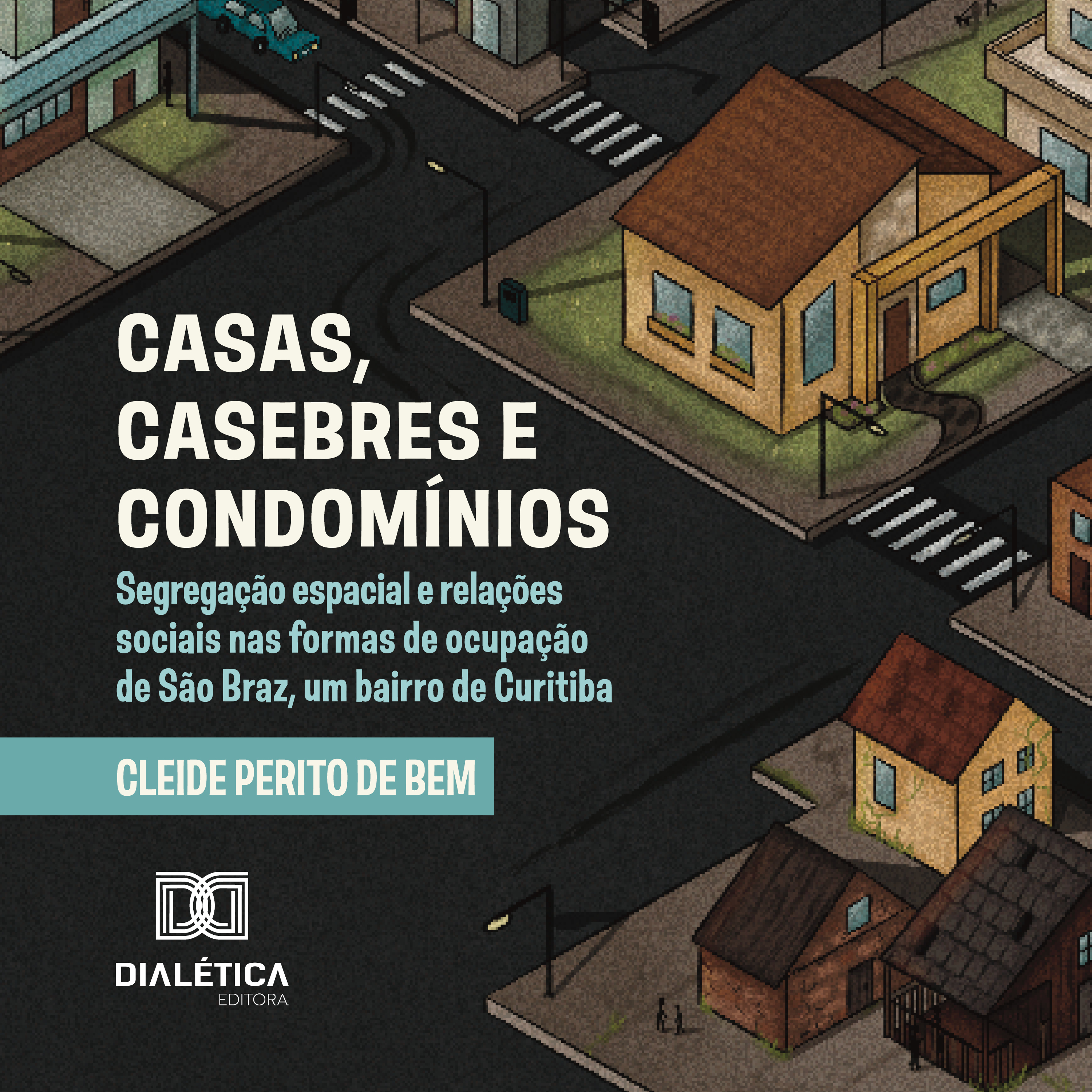 Casas, Casebres e Condomínios