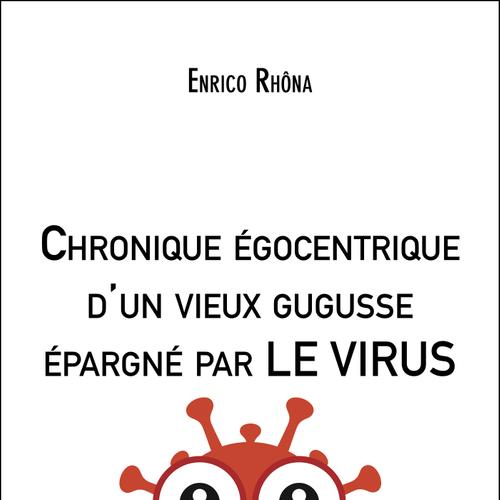 Chronique égocentrique d'un vieux gugusse épargné par LE VIRUS