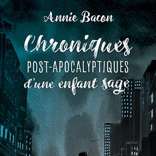 Chroniques Post-Apocalyptiques d'une enfant sage