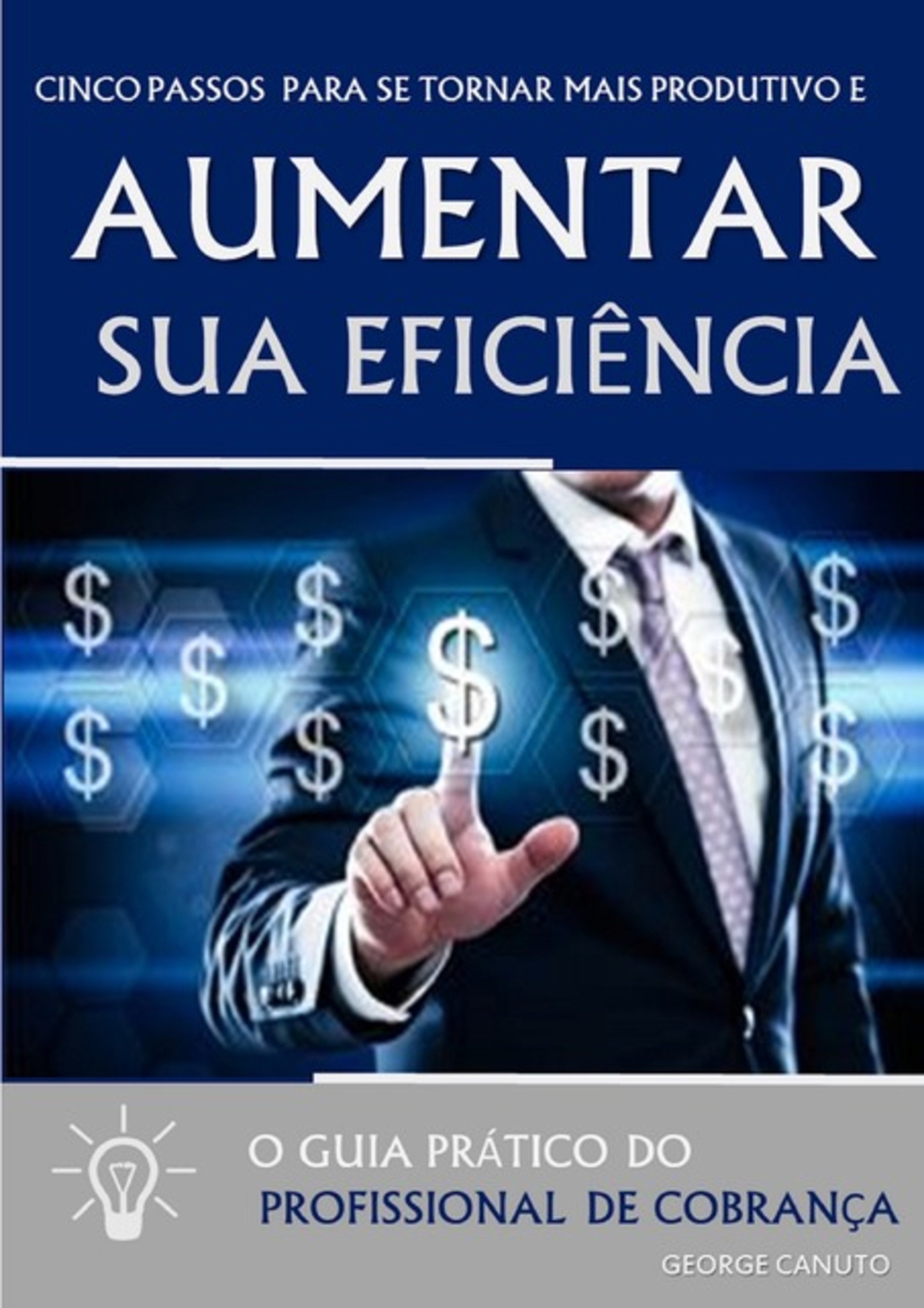 Cinco Passos Para Se Tornar Mais Produtivo E Aumentar Sua Eficiência