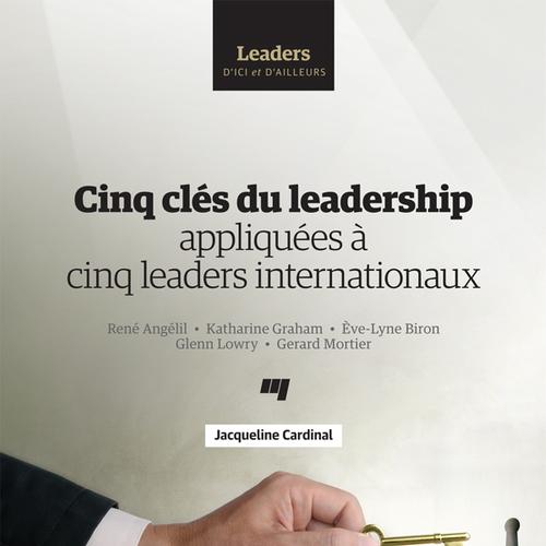 Cinq clés du leadership appliquées à cinq leaders internationaux