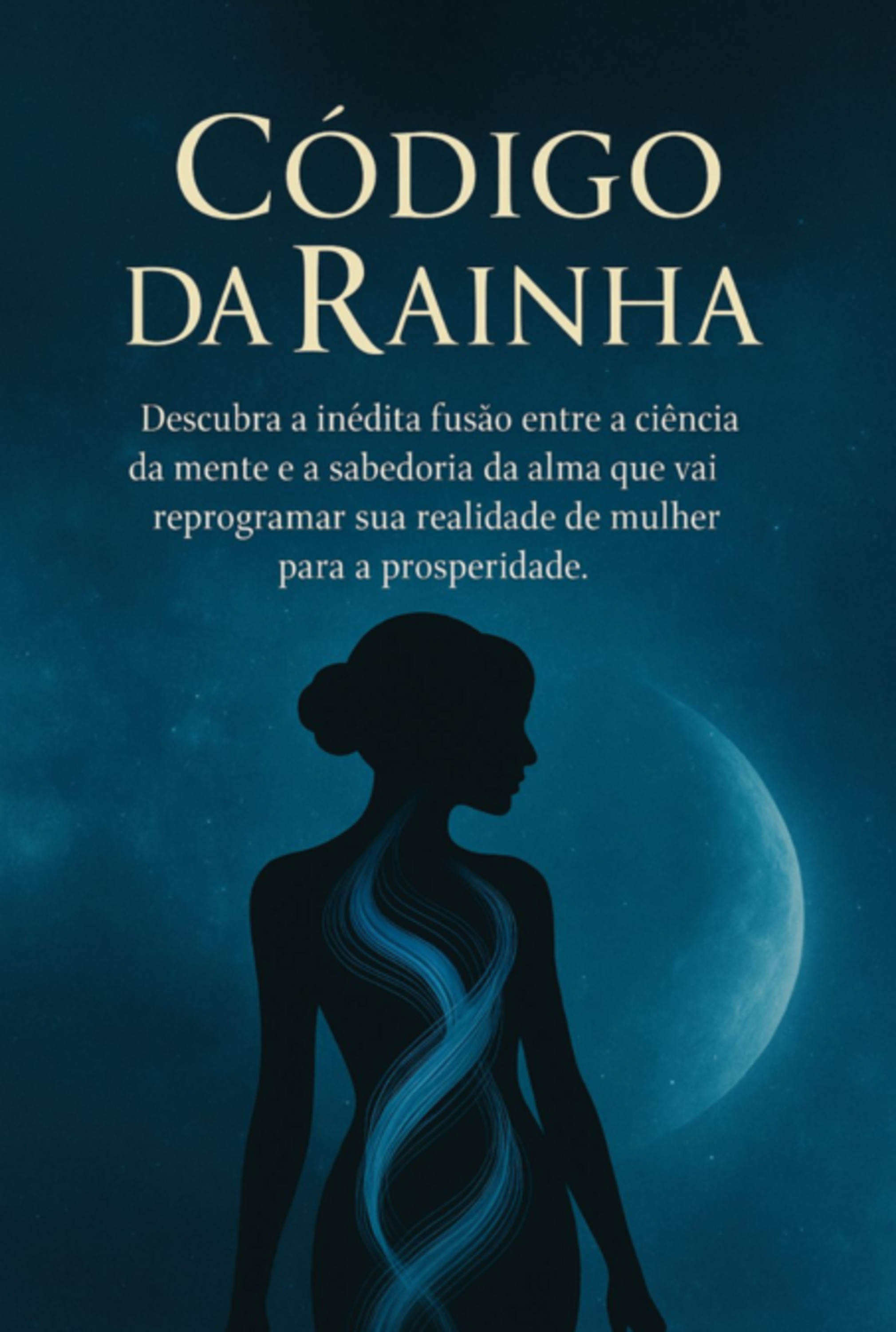 Código Da Rainha: Um Guia De 12 Pilares Para Mulheres Que Desejam Expandir Sua Mente, Alinhar Propósito E Manifestar Prosperidade Em Alto Nível