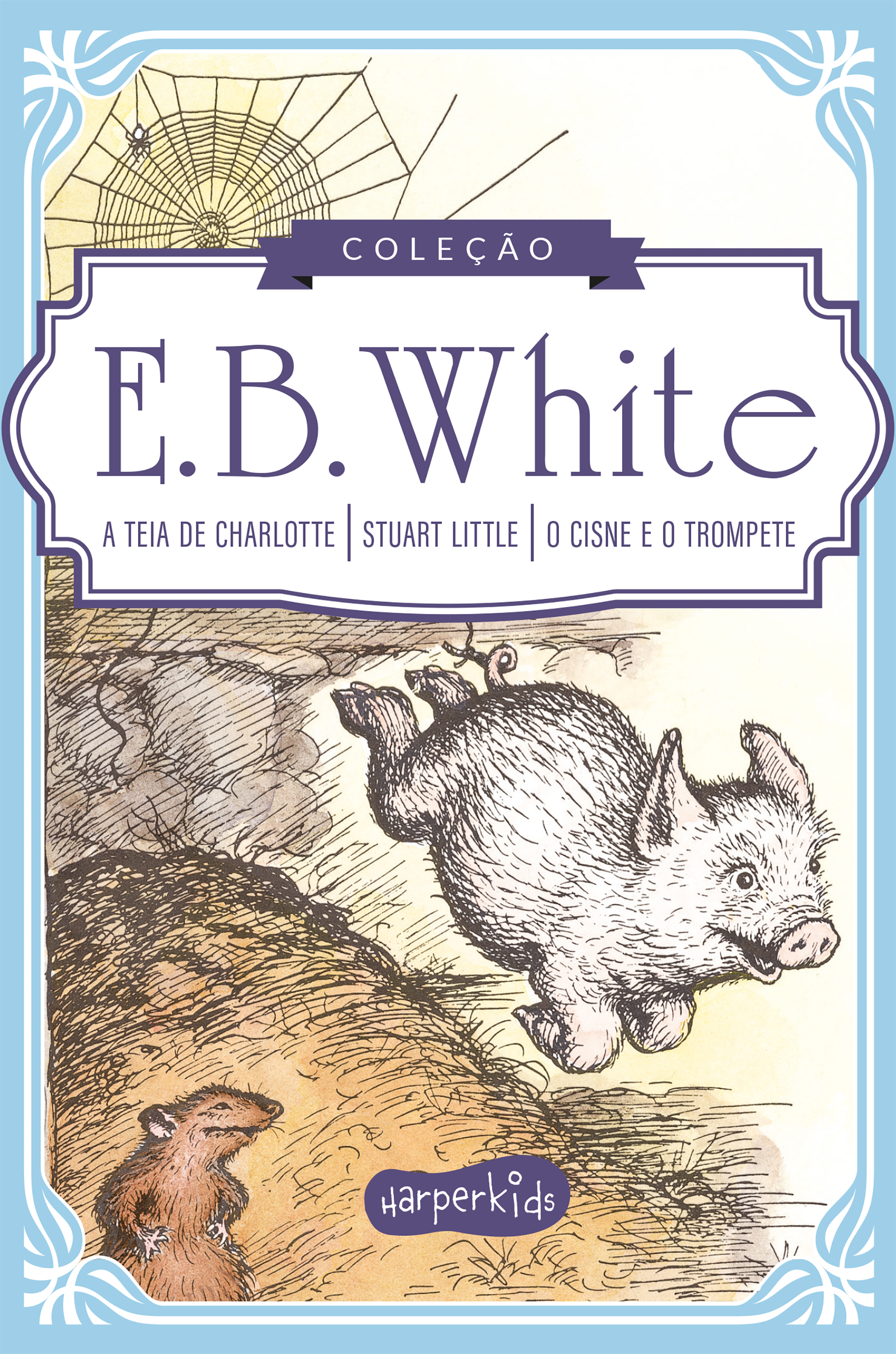 Coleção Clássicos de E.B. White | A teia de Charlotte, Stuart Little e O cisne e o trompete
