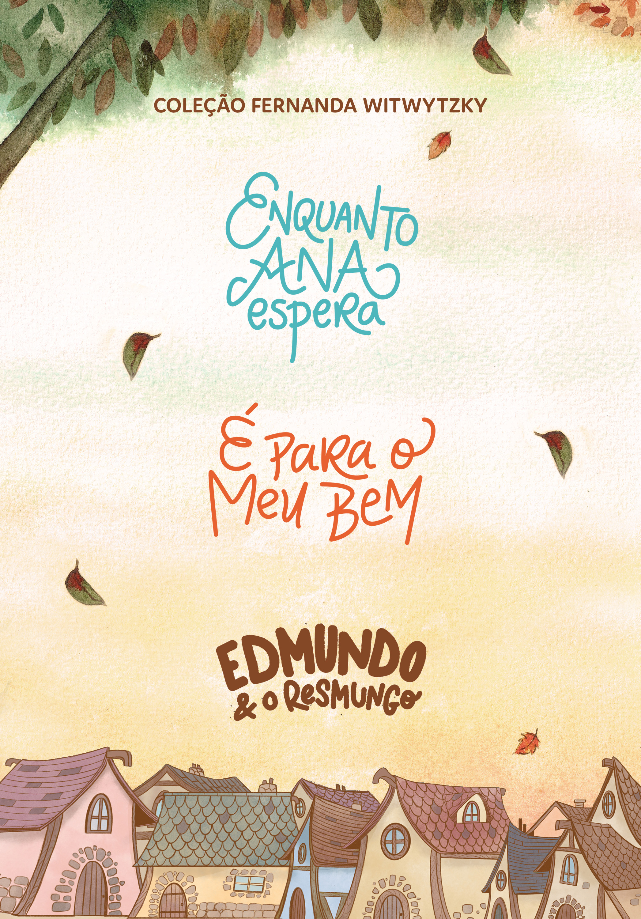 Coleção Fernanda Witwytzky - Enquanto Ana Espera + É para o meu bem + Edmundo e o resmungo