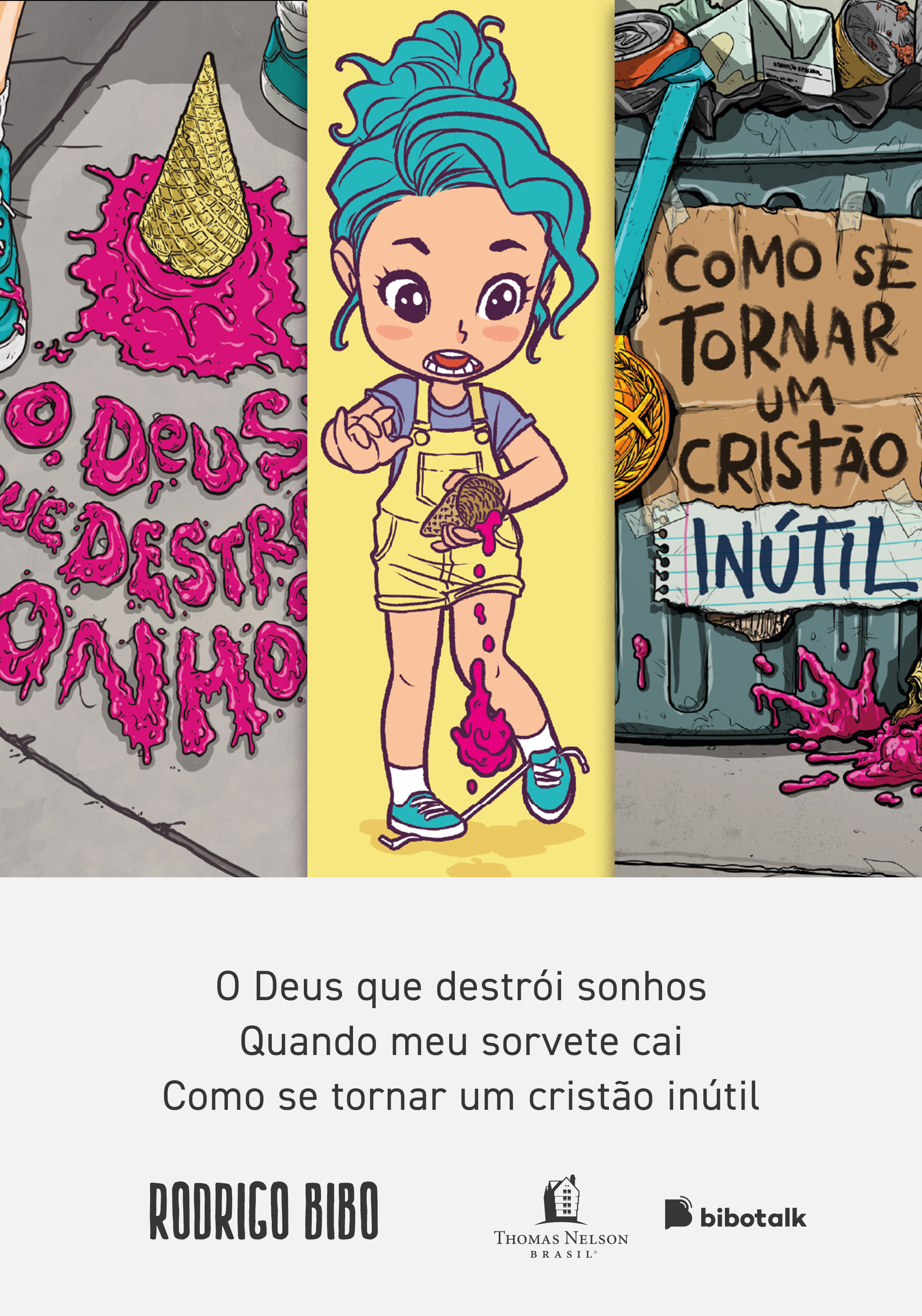 Coleção Rodrigo Bibo (O Deus que destrói sonhos, Quando meu sorvete cai e Como se tornar um cristão inútil)
