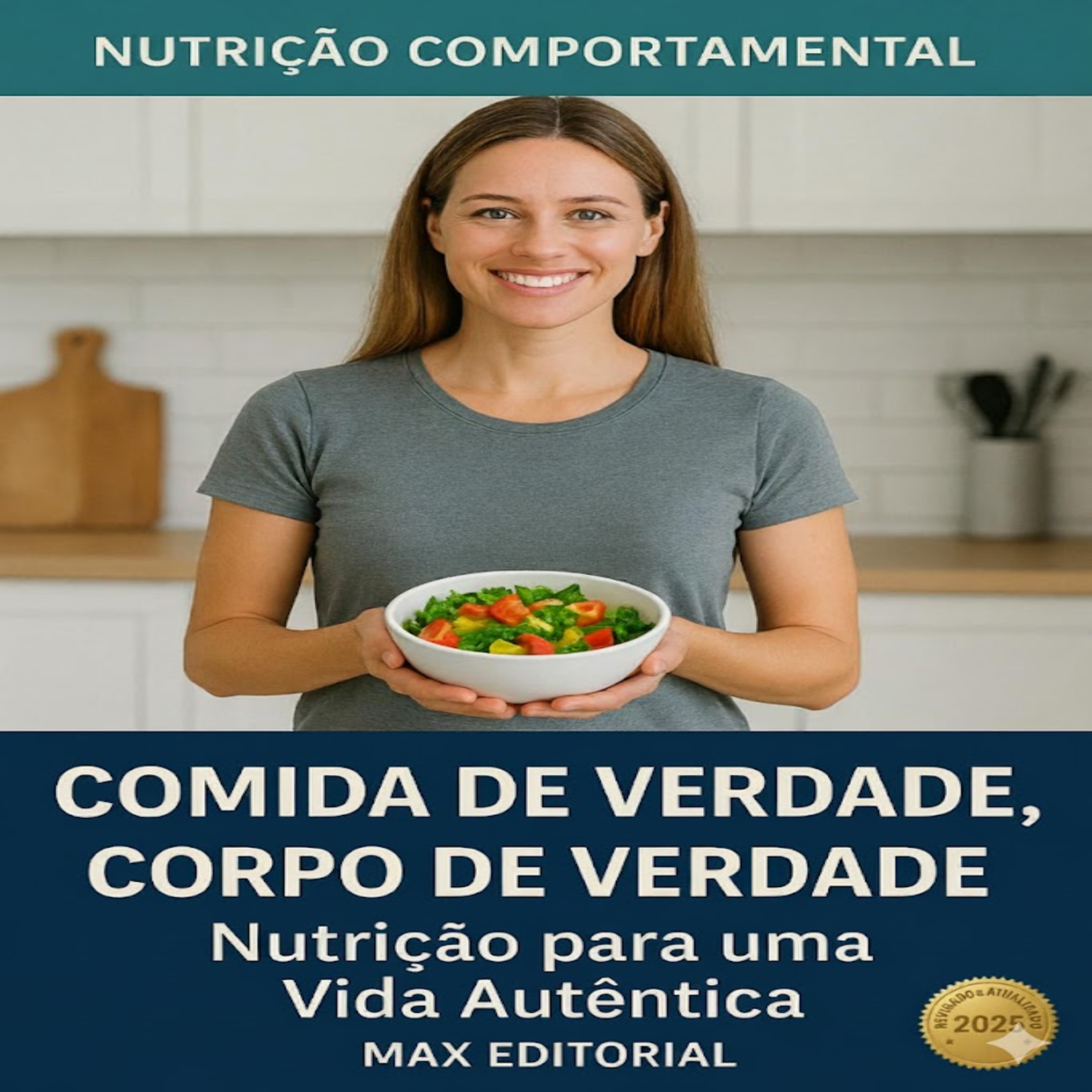 Comida de Verdade, Corpo de Verdade: Nutrição para uma Vida Autêntica