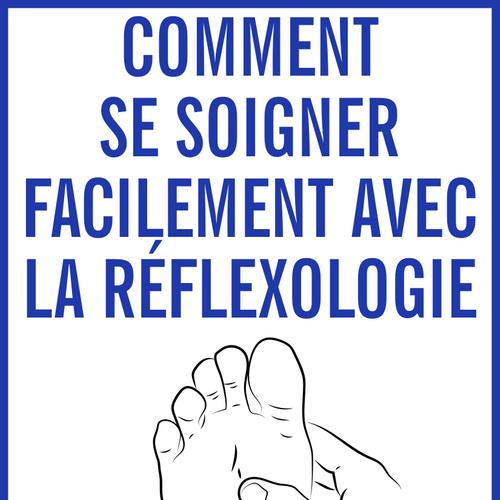 Comment se soigner facilement avec la réflexologie