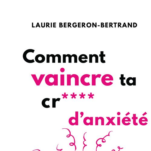 Comment vaincre ta cr**** d’anxiété