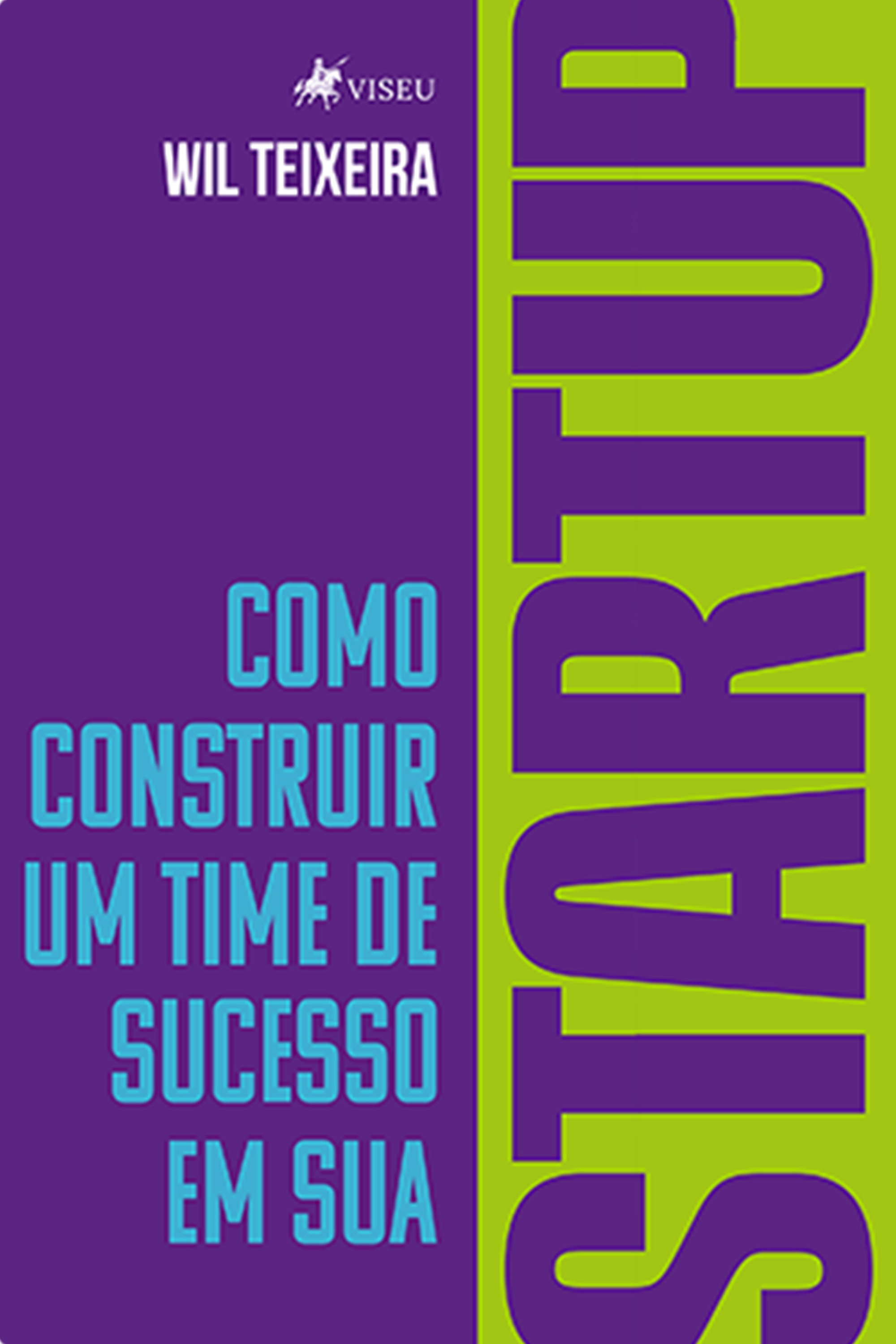 Como Construir um Time de Sucesso em Sua Startup