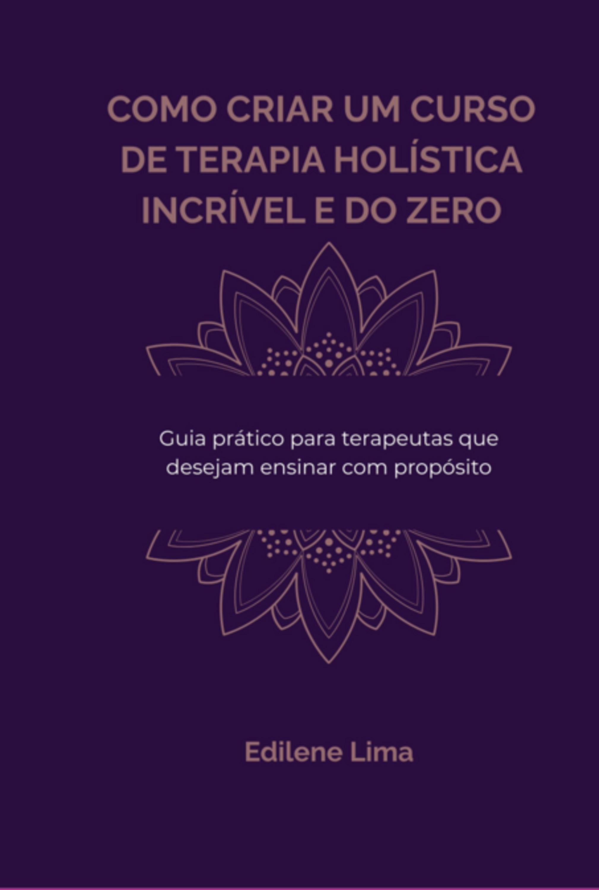 Como Criar Um Curso De Terapia Holística Incrível E Do Zero