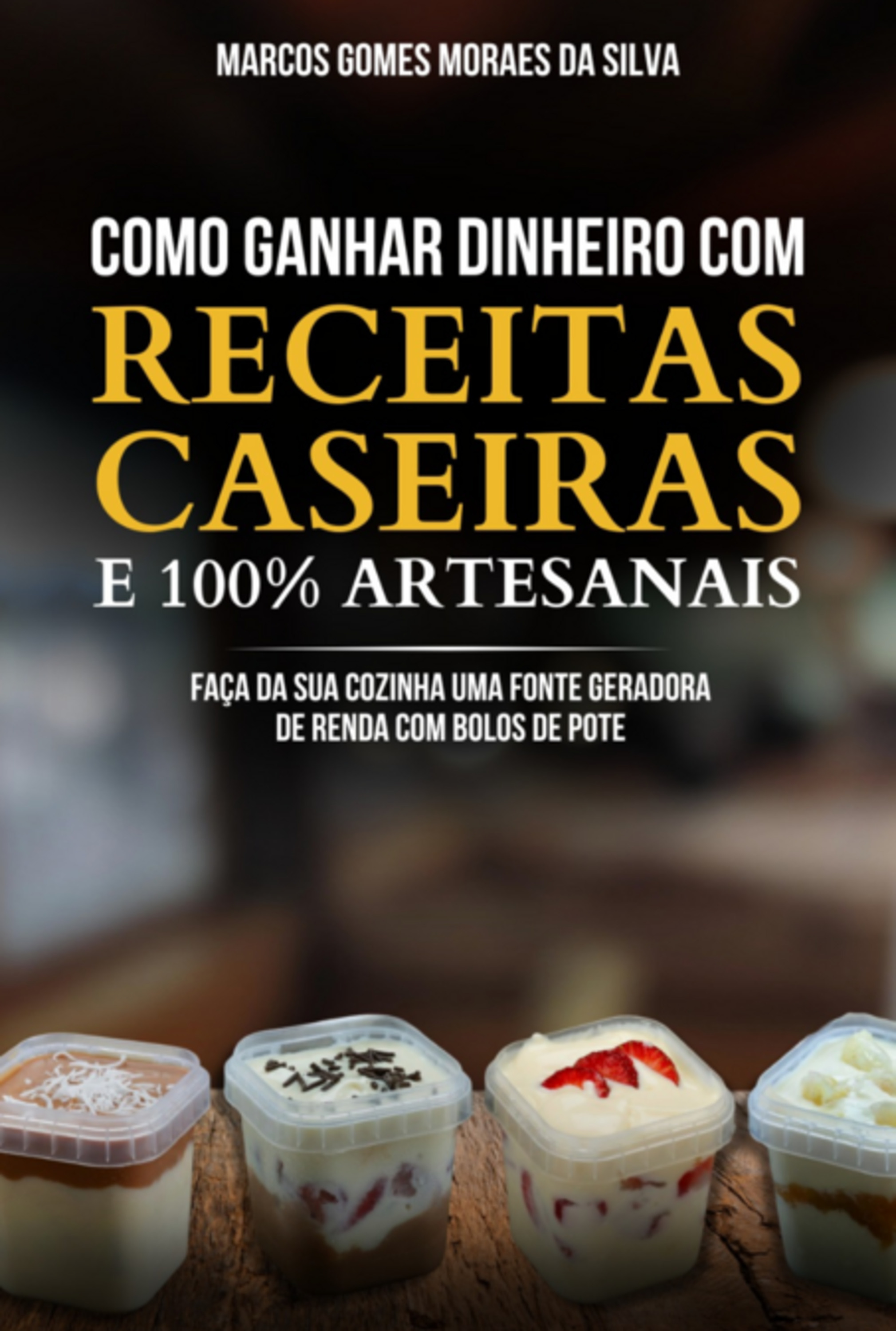 Como Ganhar Dinheiro Com Receitas Caseiras E 100% Artesanais