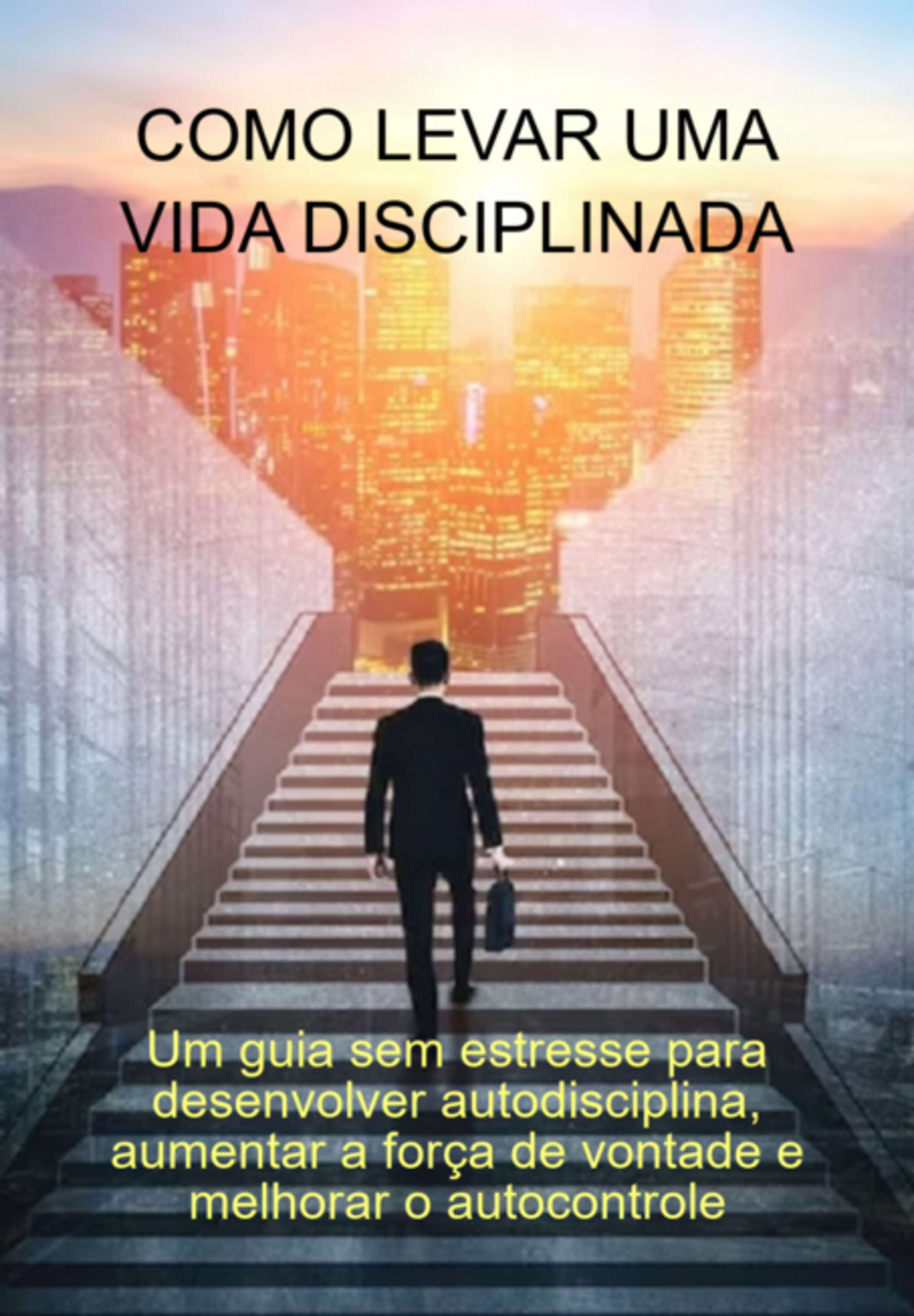 Como Levar Uma Vida Disciplinada