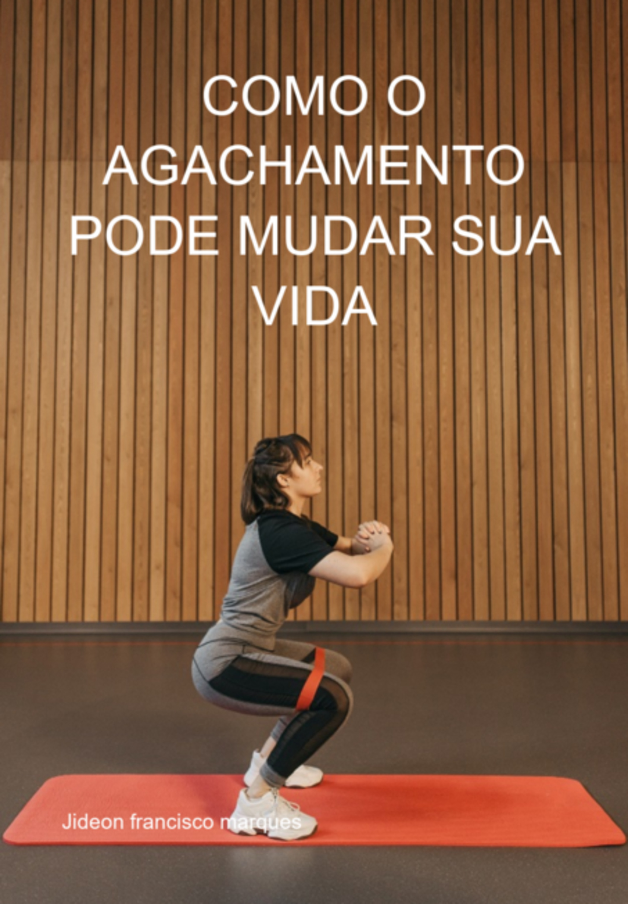 Como O Agachamento Pode Mudar Sua Vida