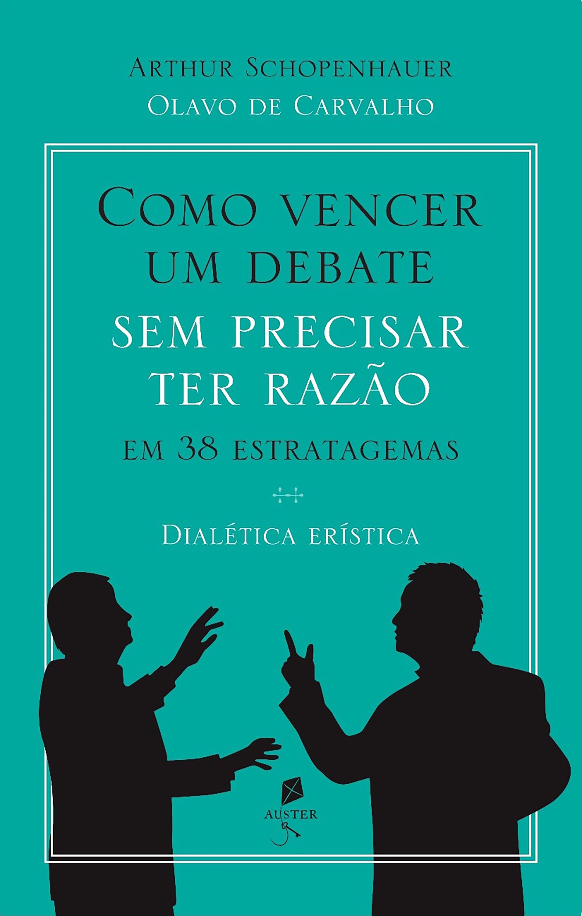 Como vencer um debate sem precisar ter razão, em 38 estratagemas - dialética erística