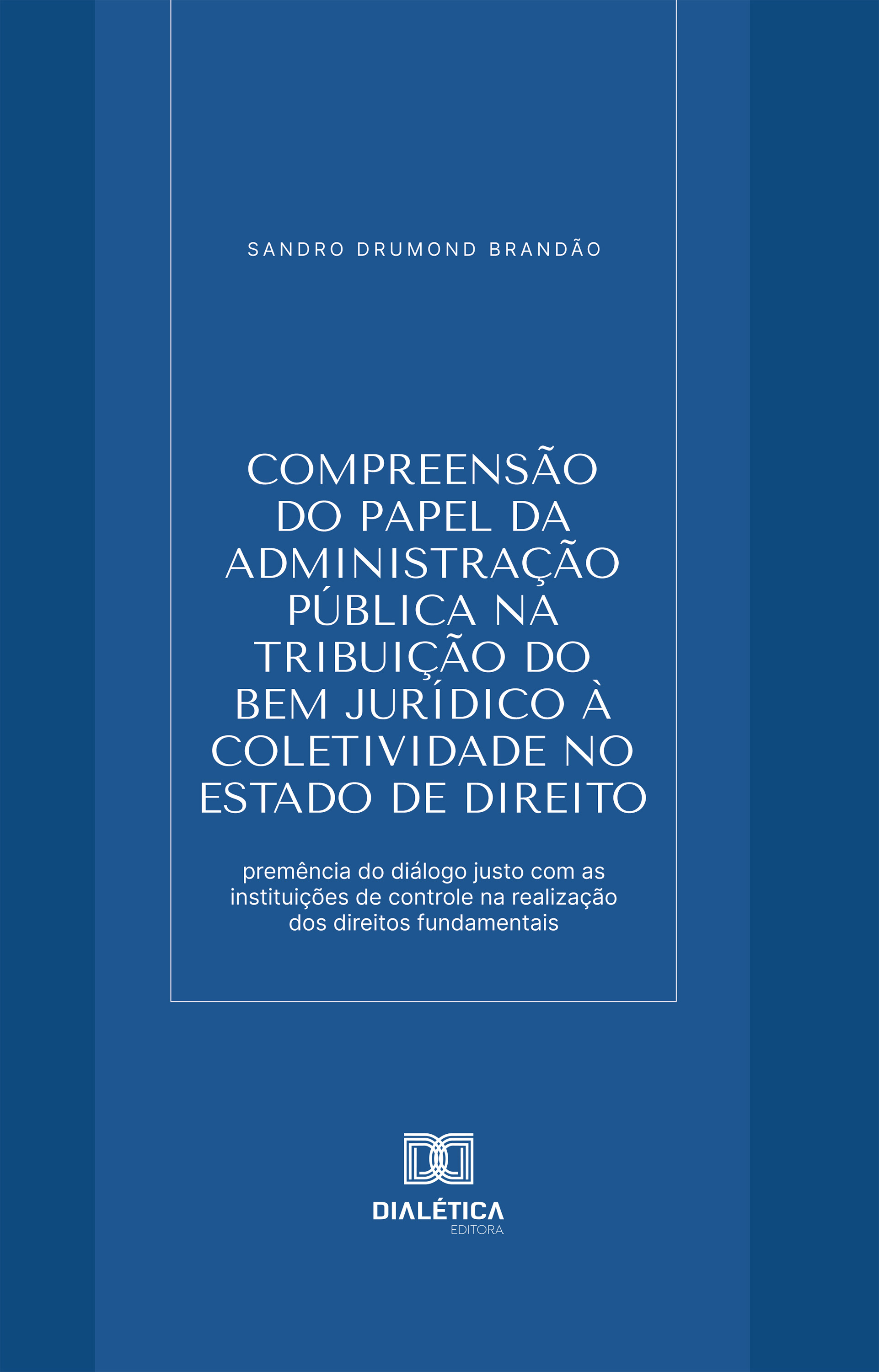 Compreensão do papel da Administração Pública na tribuição do bem jurídico à coletividade no Estado de Direito