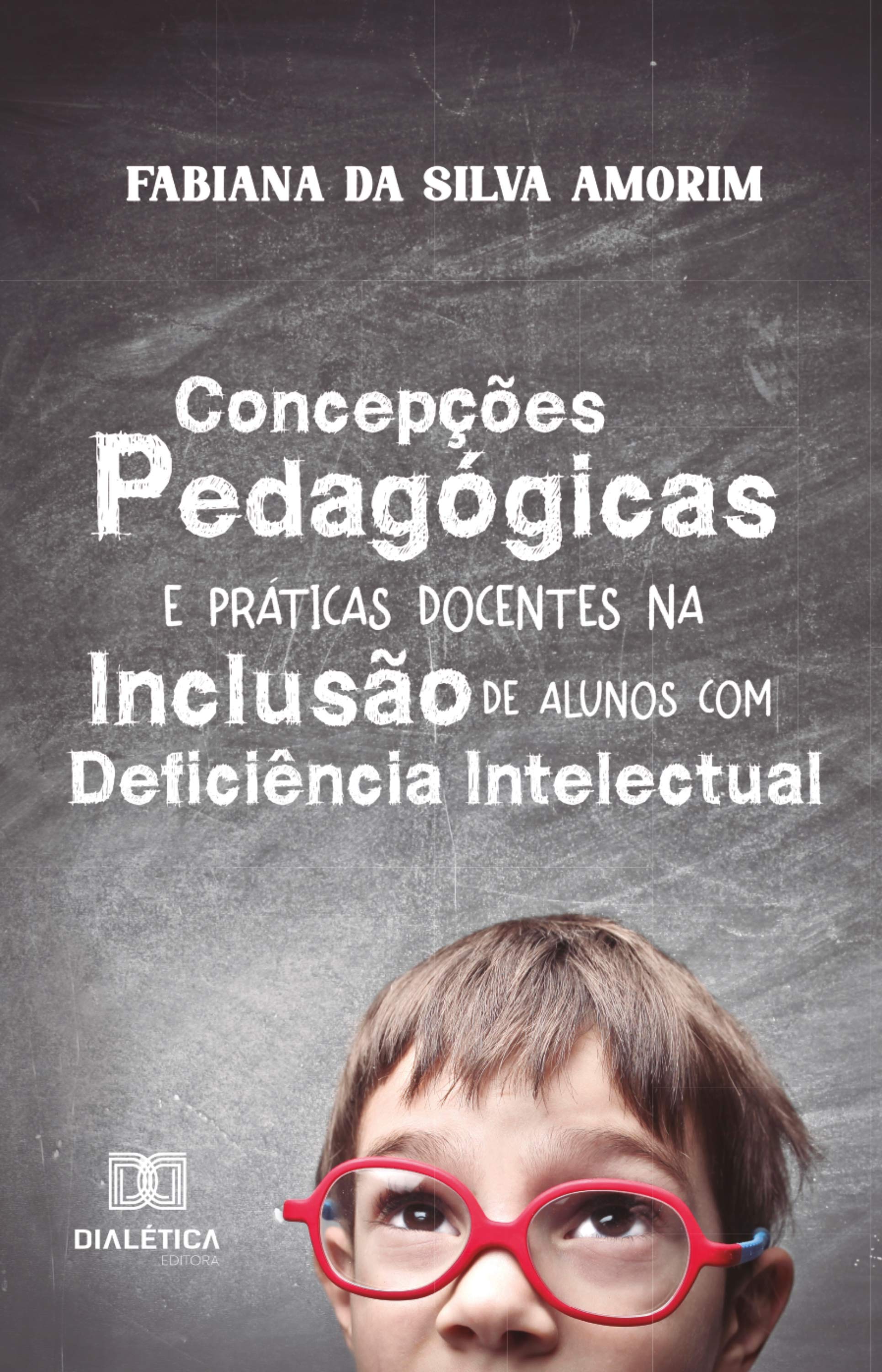 Concepções Pedagógicas e Práticas Docentes na Inclusão de Alunos com Deficiência Intelectual