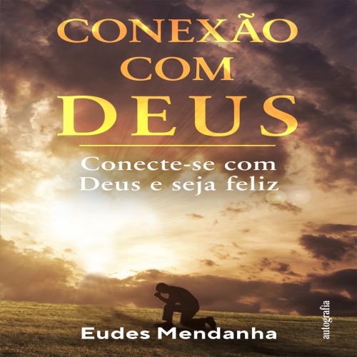 Conexão com Deus - Conecte-se com Deus e seja feliz