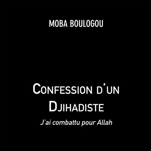 Confession d'un Djihadiste