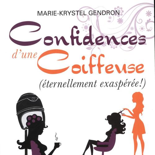 Confidences d'une coiffeuse (éternellement exaspérée !)