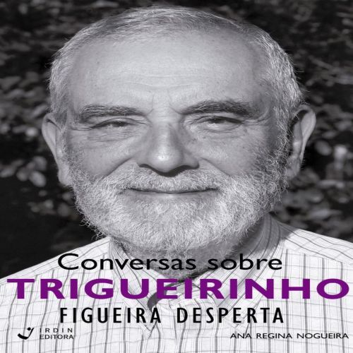 Conversas sobre Trigueirinho - Figueira Desperta