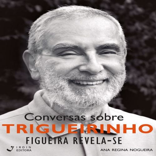 Conversas sobre Trigueirinho - Figueira Revela-se