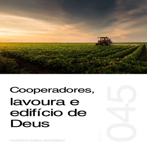 Cooperadores, lavoura e edifício de Deus - Sermão 045