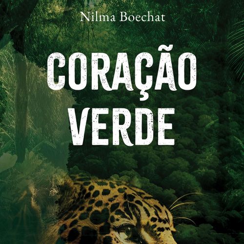 Coração Verde - Um chamado a lutarmos pela maior floresta tropical do mundo