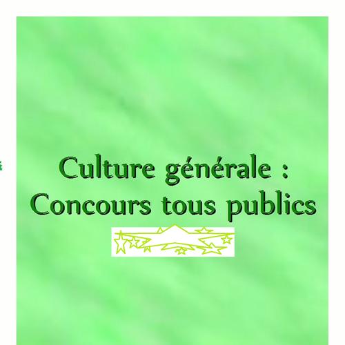 CULTURE GENERALE, CONCOURS, TOUT PUBLIC, 2021, 2022 *****