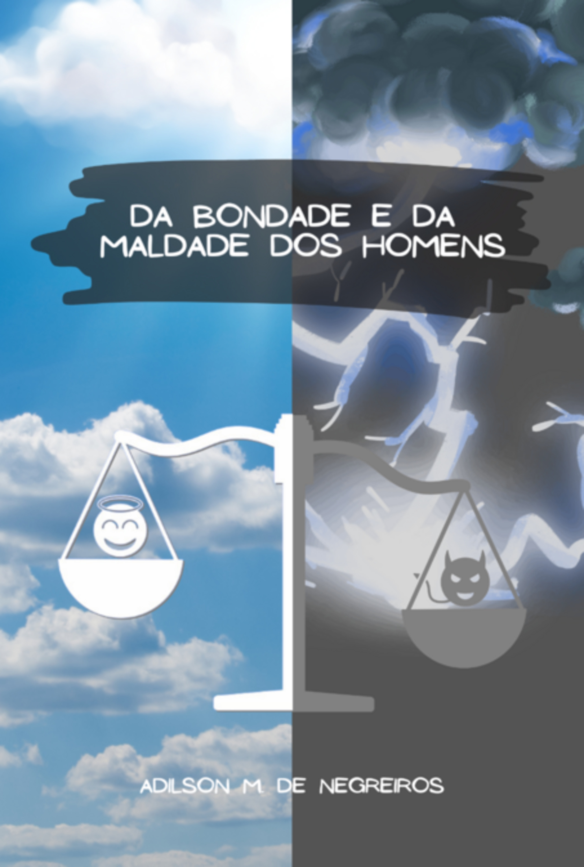 Da Bondade E Da Maldade Dos Homens