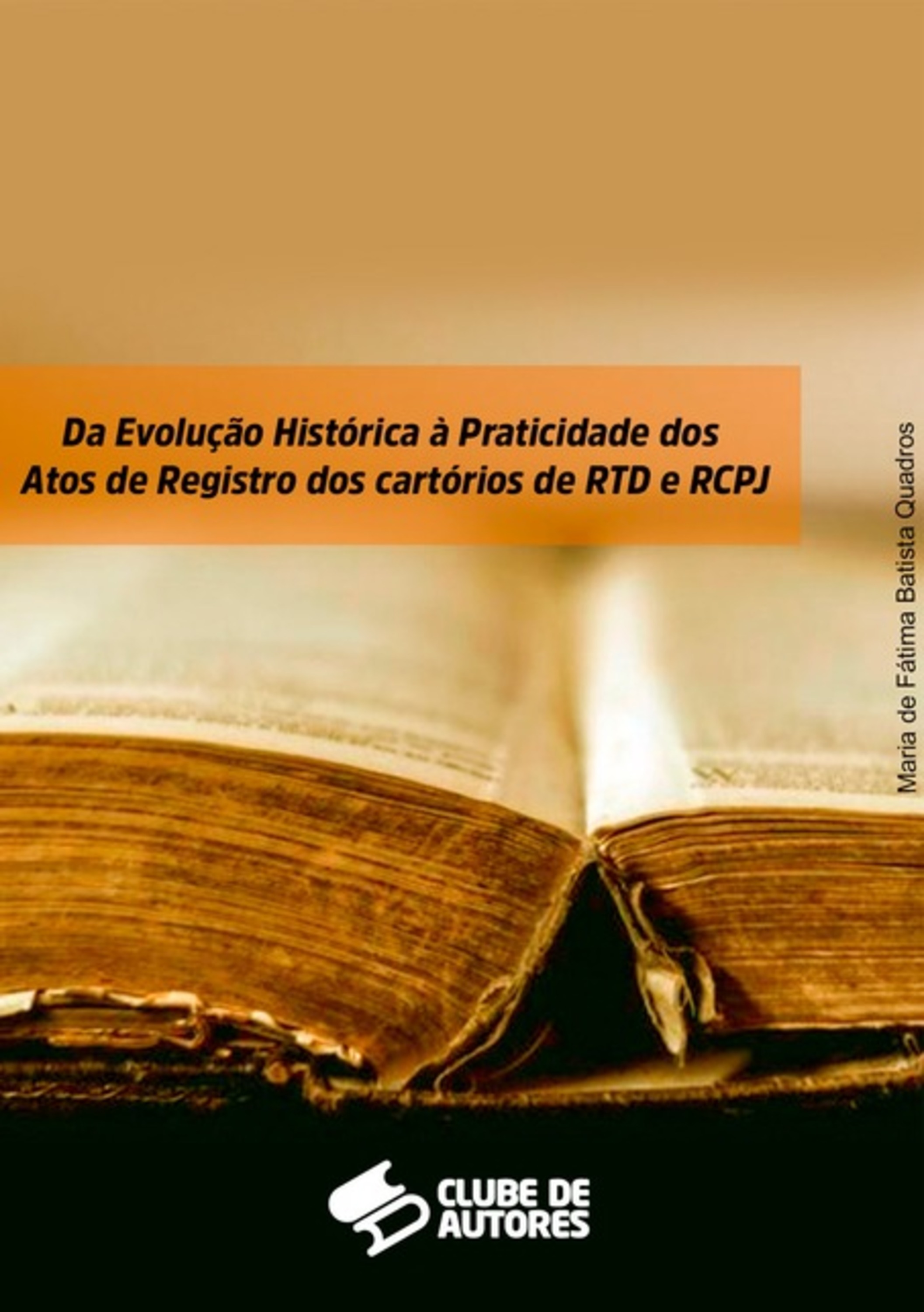 Da Evolução Histórica À Praticidade Dos Atos De Registro Dos Cartórios De Rtd E Rcpj