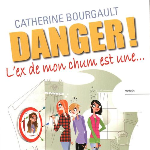 Danger! L'ex de mon chum est une...