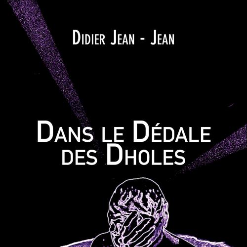 Dans le Dédale des Dholes