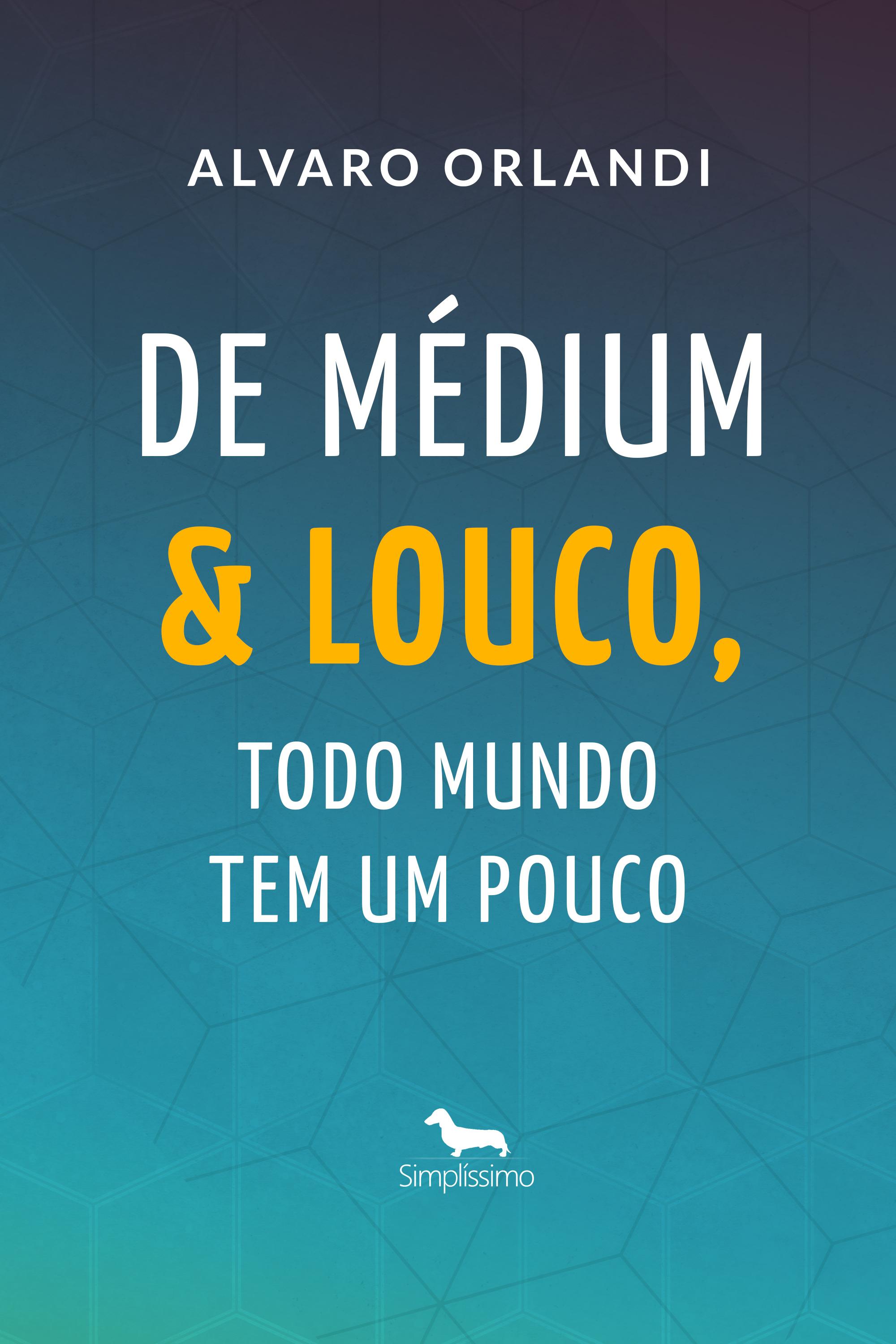 DE MÉDIUM E LOUCO, TODO MUNDO TEM UM POUCO E OUTROS CASOS