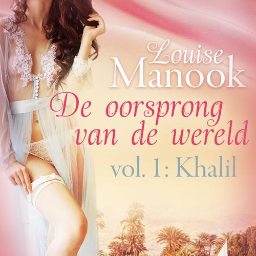 De oorsprong van de wereld, vol. 1: Khalil – Erotisch verhaal