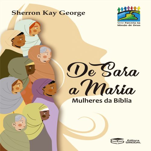 De Sara a Maria - Mulheres da Bíblia