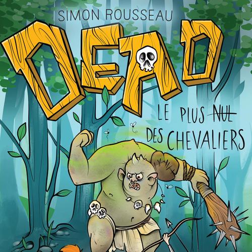 DEAD - Le plus nul des chevaliers