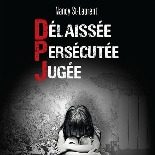 Délaissée. Persécutée. Jugée.