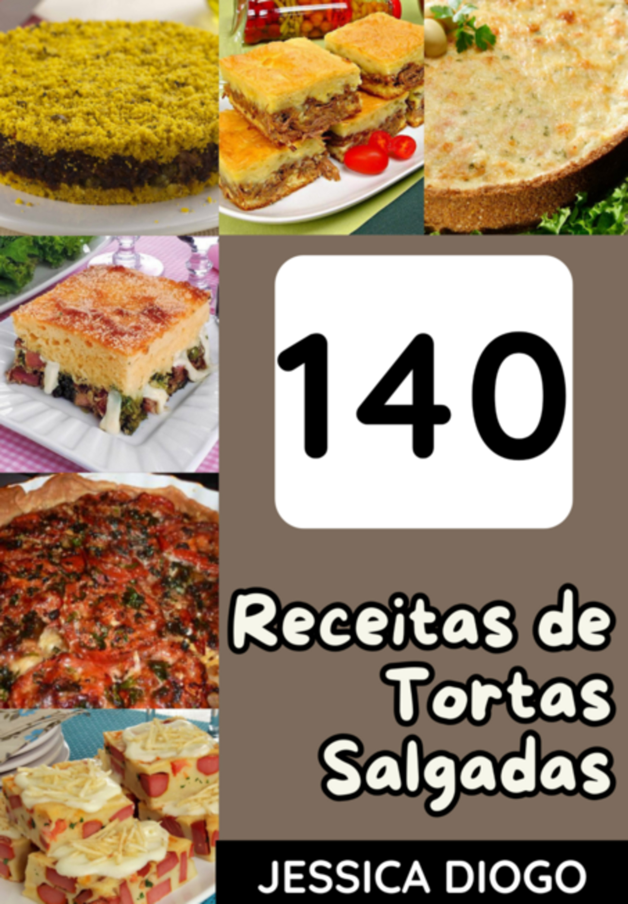 Delícias Salgadas: 140 Receitas Incríveis De Tortas Para Saborear A Vida