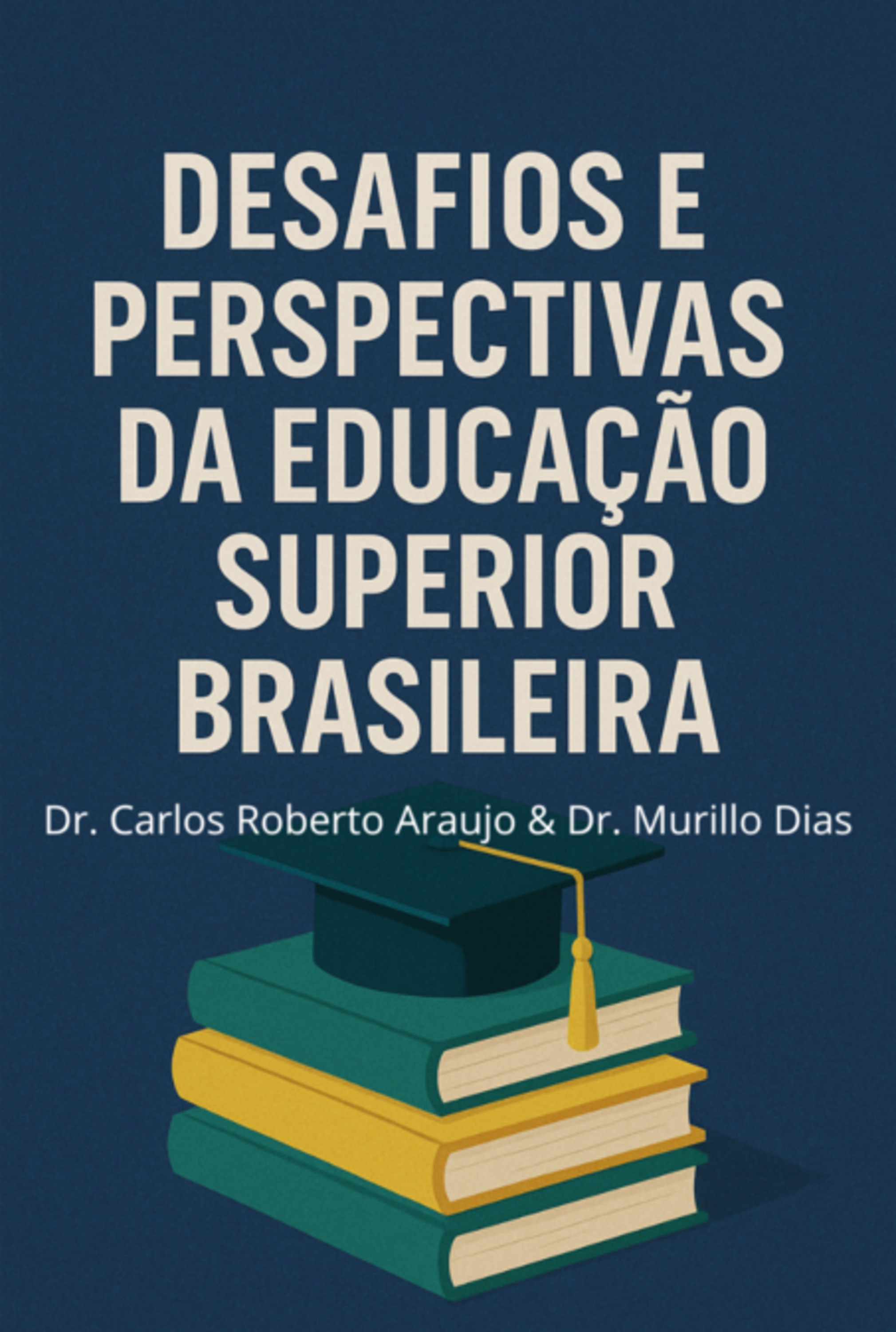 Desafios E Perspectivas Da Educação Superior Brasileira