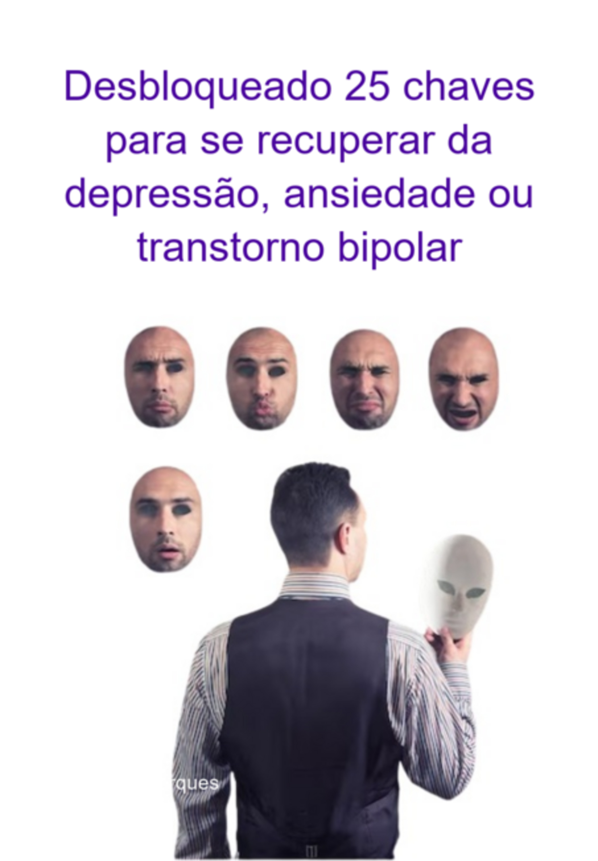 Desbloqueado 25 Chaves Para Se Recuperar Da Depressão, Ansiedade Ou Transtorno Bipolar